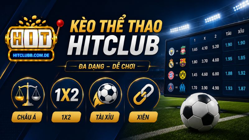 Các loại kèo phổ biến có tại Thể thao Hitclub 