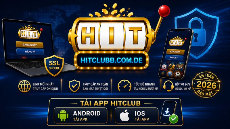 Cập nhật link truy cập Hitclub mới nhất, truy cập an toàn 2026