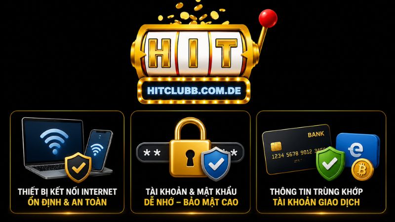 Điều kiện cơ bản khi đăng ký Hitclub chính thức