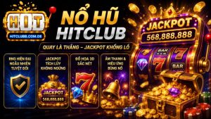 Tìm hiểu đôi nét về sảnh nổ hũ HitClub