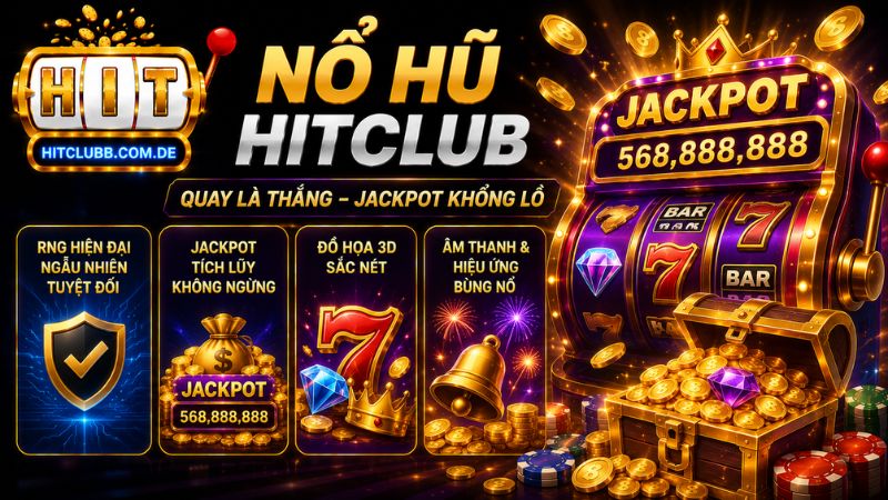 Tìm hiểu đôi nét về sảnh nổ hũ HitClub