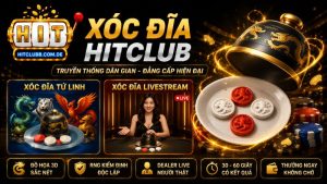 Tìm hiểu đôi nét về xóc đĩa HitClub