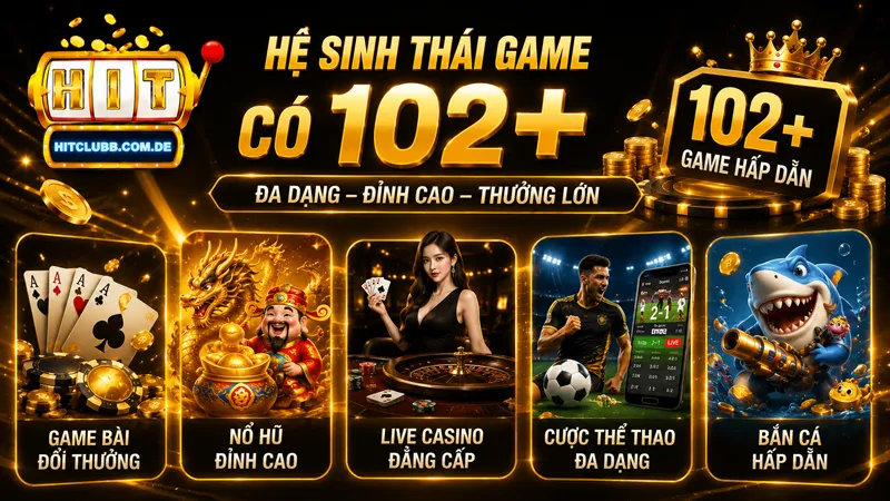 HitClub có hệ sinh thái trò chơi đa dạng, giải trí đỉnh cao