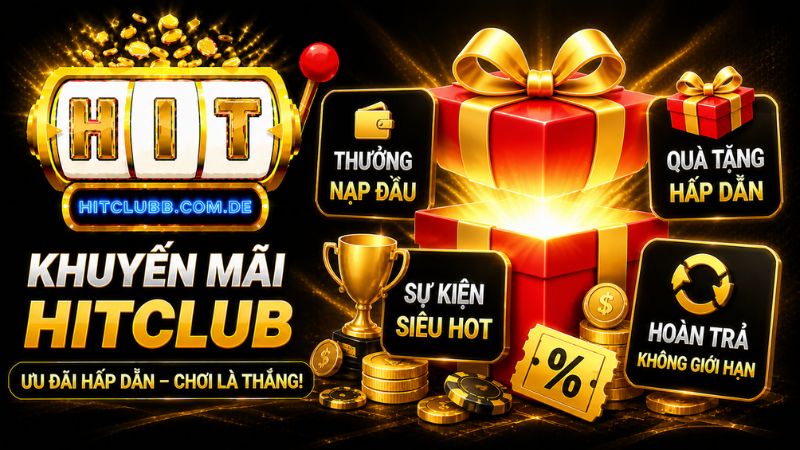 Điều kiện nhận thưởng khuyến mãi HitClub cho game thủ