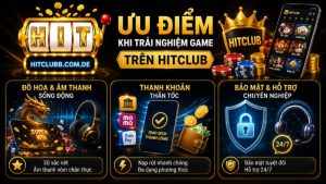 Ưu điểm khi trải nghiệm game đổi thưởng trên HitClub